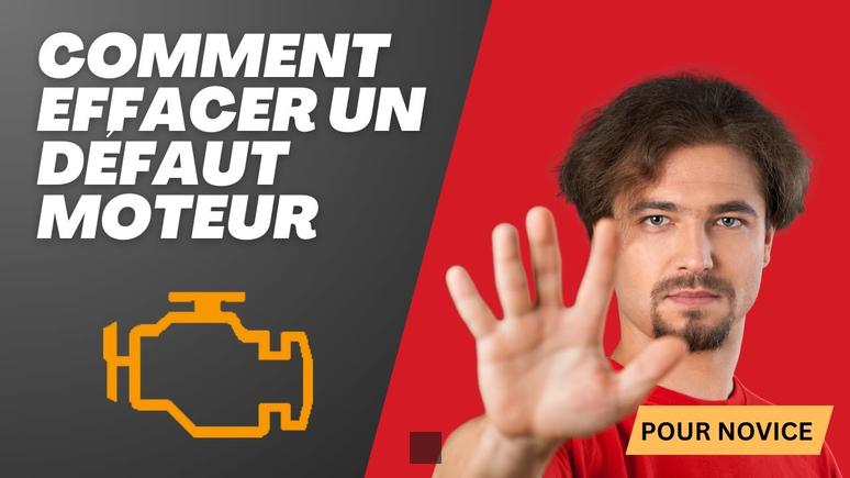 comment effacer defaut moteur sans valise